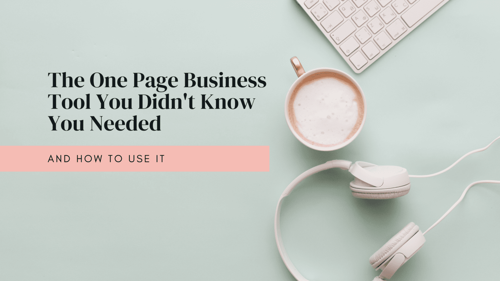 The One Page Business Tool You Didn't Know You Needed